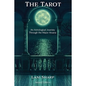 The TAROT An Astrological Journey Through the Major Arcana - 2nd Edition by  Lani Sharp (Paperback) - 1 of 1