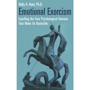 Emotional Exorcism - (Contemporary Psychology) by  Holly Hunt (Hardcover) - 1 of 1