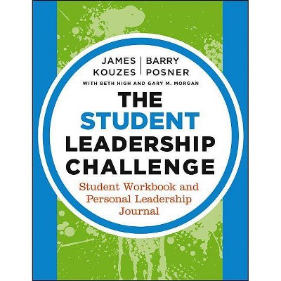 The Student Leadership Challenge - 3rd Edition by  James M Kouzes & Barry Z Posner & Beth High & Gary M Morgan (Paperback)