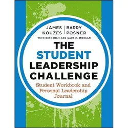 The Student Leadership Challenge - 3rd Edition by  James M Kouzes & Barry Z Posner & Beth High & Gary M Morgan (Paperback)