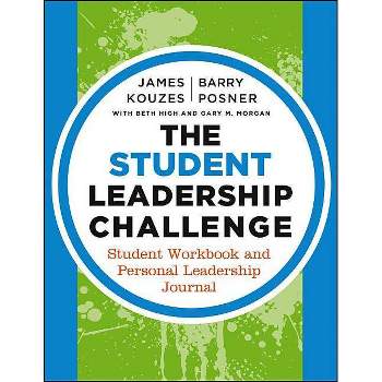 The Student Leadership Challenge - 3rd Edition by  James M Kouzes & Barry Z Posner & Beth High & Gary M Morgan (Paperback)