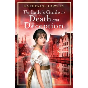 The Lady's Guide to Death and Deception - by  Katherine Cowley (Paperback) - 1 of 1