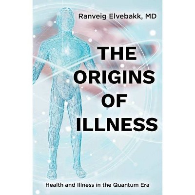 The Origins of Illness - by  Ranveig Elvebakk (Paperback)