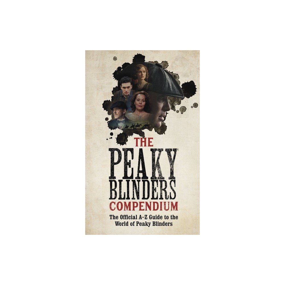 The Peaky Blinders Compendium - by Bbc One (Paperback)