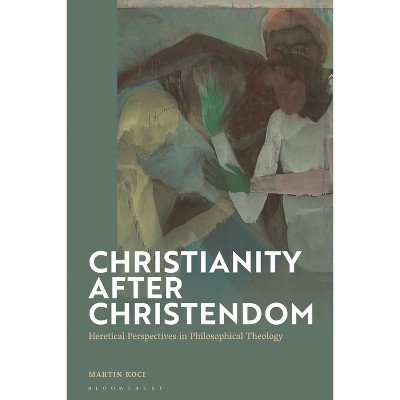 Christianity After Christendom - by  Martin Koci (Hardcover)