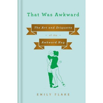 That Was Awkward - by  Emily Flake (Hardcover)