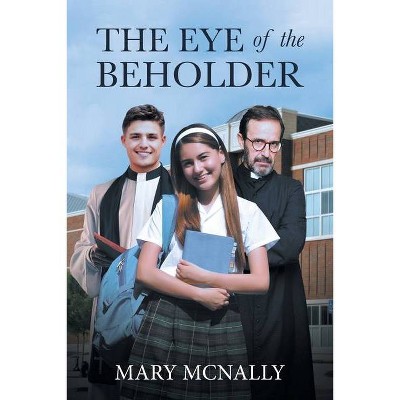 The Eye of the Beholder - by  Mary McNally (Paperback)