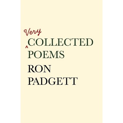Very Collected Poems - by  Ron Padgett (Paperback)