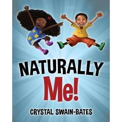 Naturally Me - by  Crystal Swain-Bates (Paperback)