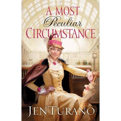 Most Peculiar Circumstance - by  Jen Turano (Paperback)