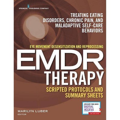 Eye Movement Desensitization and Reprocessing (Emdr) Therapy Scripted Protocols and Summary Sheets - by  Marilyn Luber (Paperback)