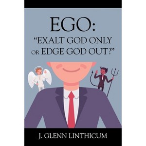 Ego - by  J Glenn Linthicum (Paperback) - 1 of 1