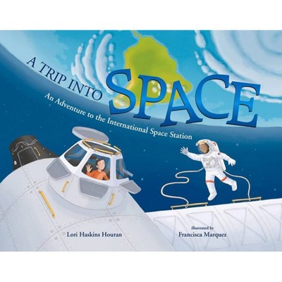 A Trip Into Space - by  Lori Haskins Houran (Paperback)