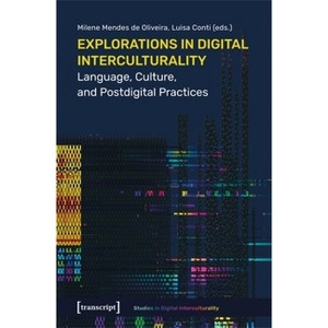 Explorations in Digital Interculturality - (Studies in Digital Interculturality) by  Milene Oliveira & Luisa Conti (Paperback) - 1 of 1