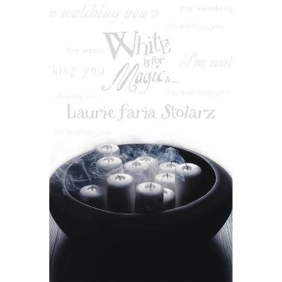 White Is for Magic - (Blue Is for Nightmares) by  Laurie Faria Stolarz (Paperback)