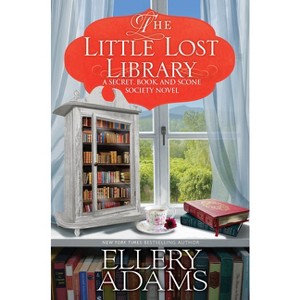 The Little Lost Library - (A Secret, Book, and Scone Society Novel) by  Ellery Adams (Hardcover) - 1 of 1