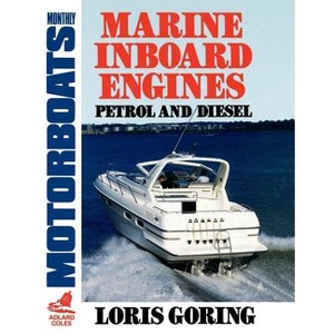Marine Inboard Engines - (Motorboats Monthly S) by  Loris Goring & Louis Goring (Paperback) - 1 of 1