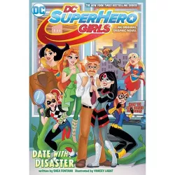 DC Super Hero Girls : Date With Disaster! -  by Shea Fontana (Paperback)