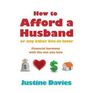 How to Afford a Husband or Any Other - by  Justine Davies (Paperback) - 1 of 1