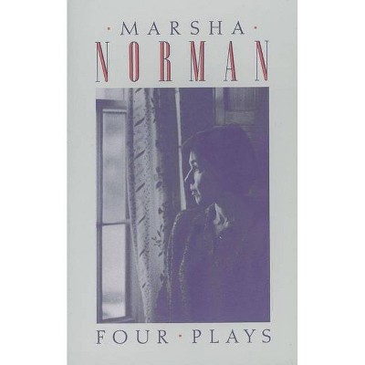 Four Plays - by  Marsha Norman (Paperback)