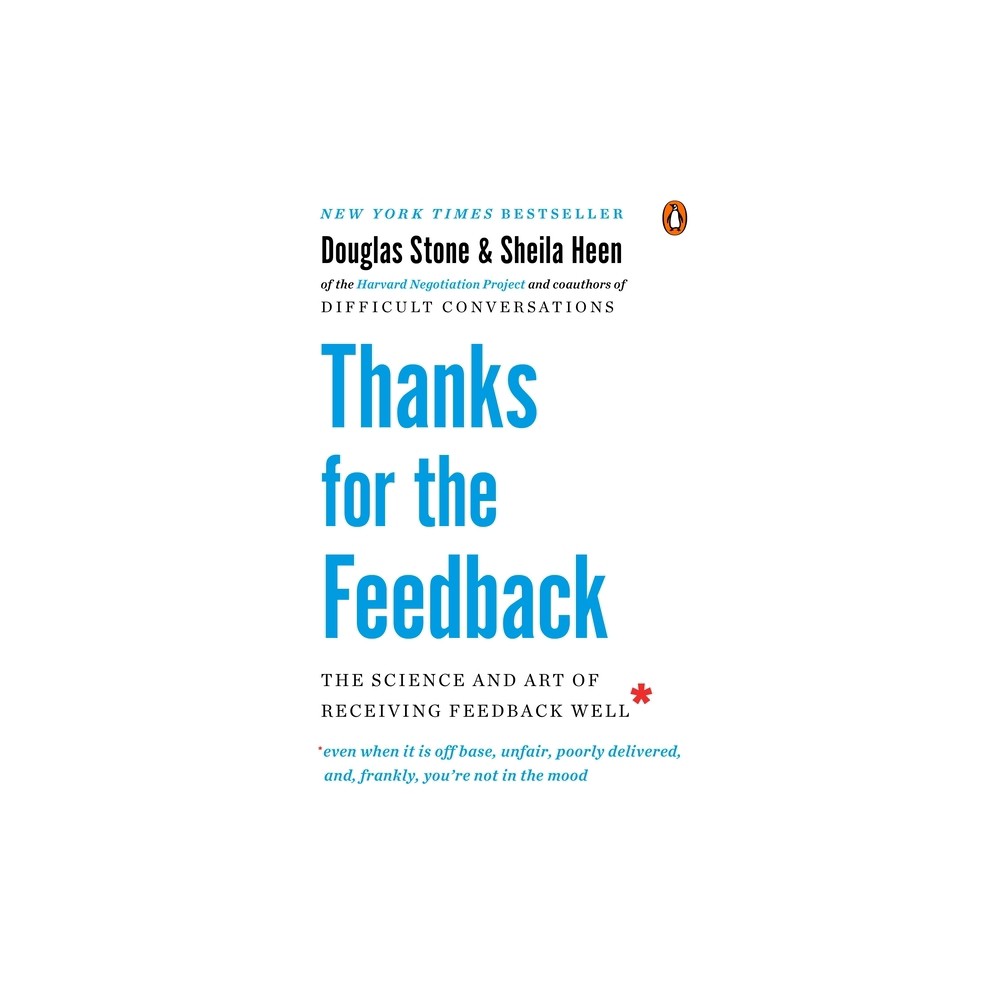 Thanks for the Feedback - by Douglas Stone & Sheila Heen (Paperback)