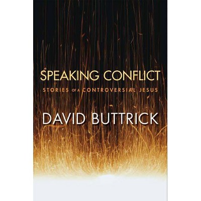 Speaking Conflict - by  David Buttrick (Paperback)