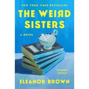The Weird Sisters - by  Eleanor Brown (Paperback) - 1 of 1