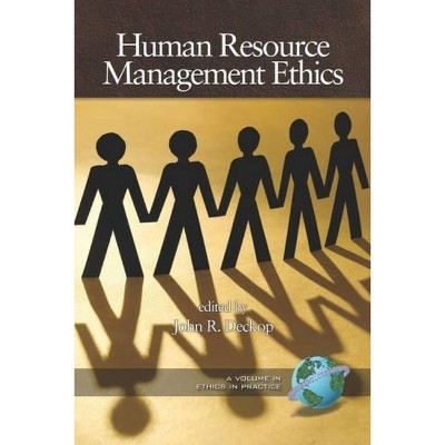 Human Resource Management Ethics - (Ethics in Practice) by  John R Deckop (Paperback)