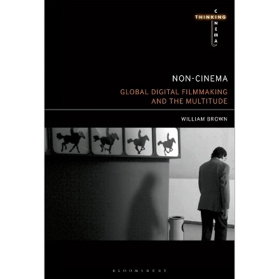 Non-Cinema - (Thinking Cinema) by  William Brown (Paperback)