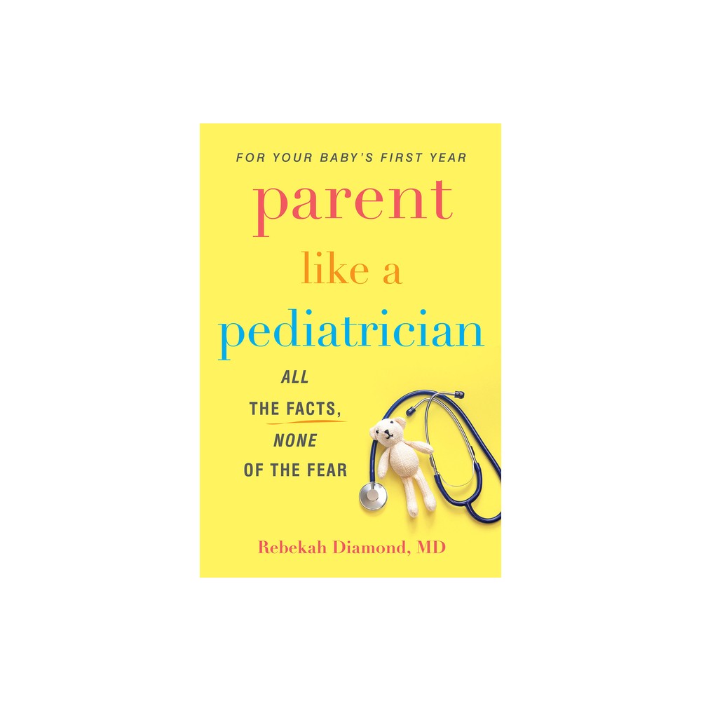 Parent Like a Pediatrician - by Rebekah Diamond (Paperback)