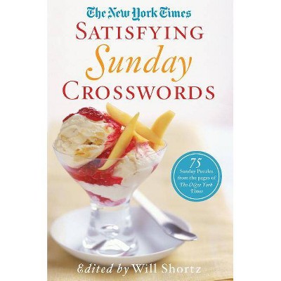 The New York Times Satisfying Sunday Crosswords - by  New York Times & Will Shortz (Paperback)