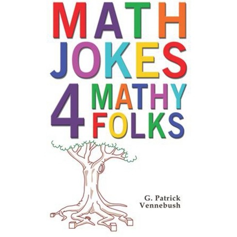 Math Jokes 4 Mathy Folks - By G Patrick Vennebush (Paperback) : Target