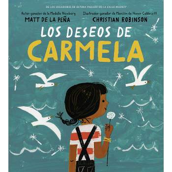 Los Deseos de Carmela - by  Matt de la Peña (Hardcover)
