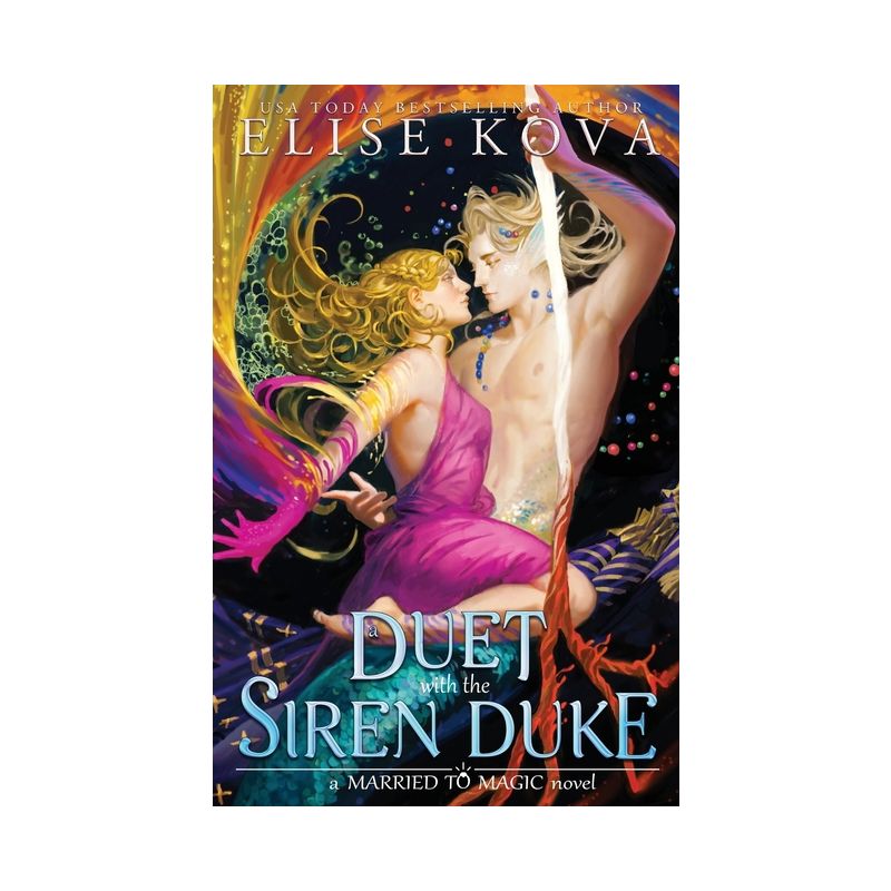 A Duet with the Siren Duke - (Married to Magic) by Elise Kova, 1 of 2
