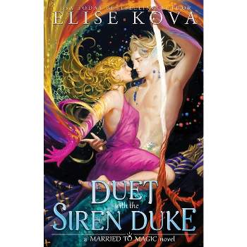A Duet with the Siren Duke - (Married to Magic) by Elise Kova