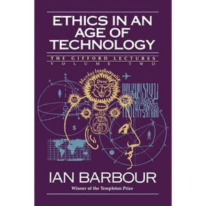 Ethics in an Age of Technology - (Gifford Lectures) by  Ian G Barbour (Paperback) - 1 of 1