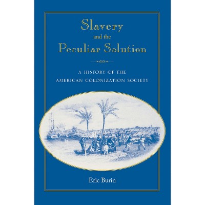 Slavery and the Peculiar Solution - (Southern Dissent) by  Eric Burin (Paperback)