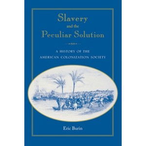 Slavery and the Peculiar Solution - (Southern Dissent) by  Eric Burin (Paperback) - 1 of 1