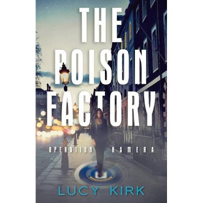 The Poison Factory - by  Lucy Kirk (Paperback)