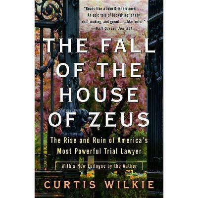 The Fall of the House of Zeus - by  Curtis Wilkie (Paperback)