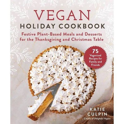 Vegan Holiday Cookbook - by  Katie Culpin (Hardcover)