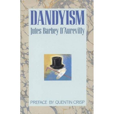 Dandyism - by  Jules Barbey D'Aurevilly (Paperback)