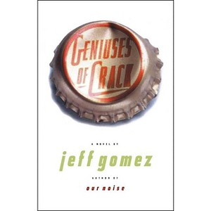 Geniuses of Crack - by  Jeff Gomez (Paperback) - 1 of 1