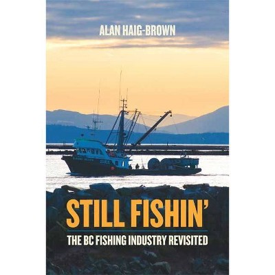 Still Fishin' - by  Alan Haig-Brown (Paperback)