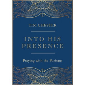 Into His Presence - by  Tim Chester (Hardcover) - 1 of 1