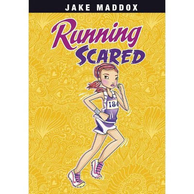 Running Scared - (Jake Maddox Girl Sports Stories) by  Jake Maddox (Paperback)