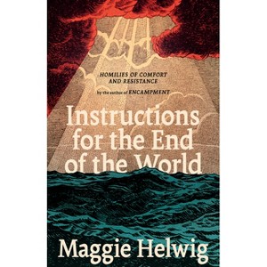 Instructions for the End of the World - by  Maggie Helwig (Paperback) - 1 of 1