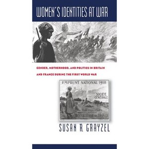 Women's Identities at War - by  Susan R Grayzel (Paperback) - 1 of 1