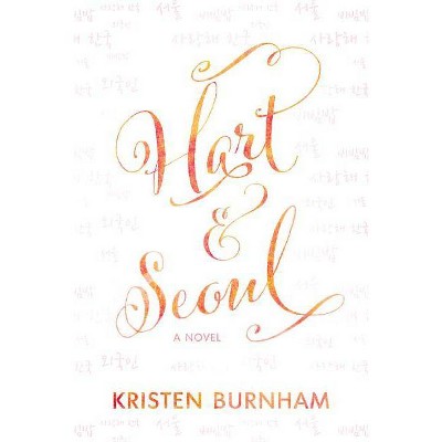 Hart & Seoul - by  Kristen Burnham (Paperback)