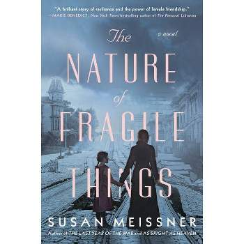 The Nature of Fragile Things - by  Susan Meissner (Paperback)